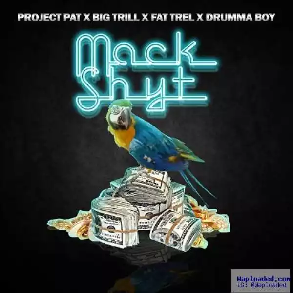 Project Pat - Mack Shyt Ft. Big Trill & Fat Trel